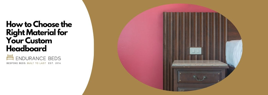 How to choose the right material for your custom headboard