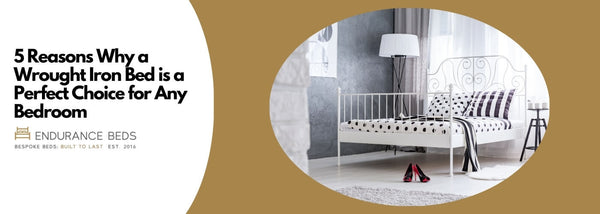 5 Reasons Why a Wrought Iron Bed is a Perfect Choice for Any Bedroom