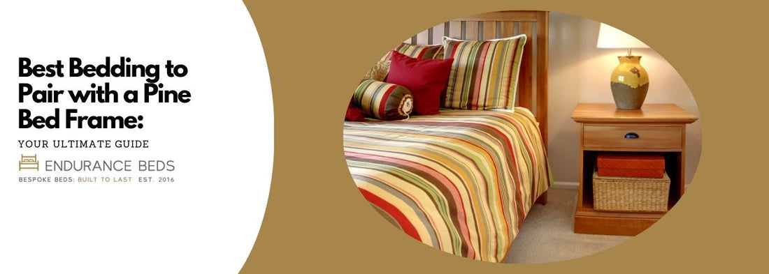 Best bedding to pair with a pine bed frame