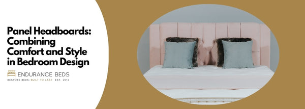 Panel Headboards: Combining Comfort and Style in Bedroom Design