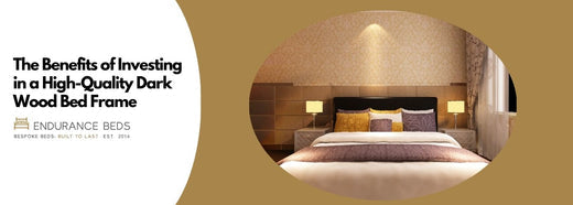 The Benefits of Investing in a High-Quality Dark Wood Bed Frame