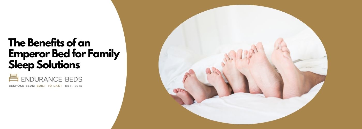 The benefits of an emperor bed for family sleep solutions