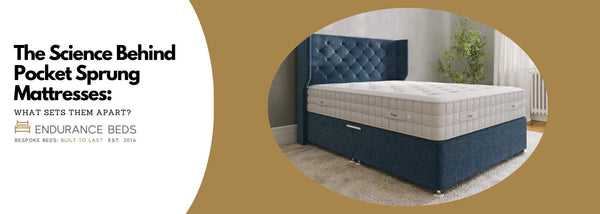 The Science Behind Pocket Sprung Mattresses: What Sets Them Apart?