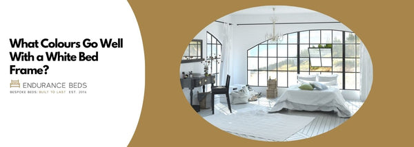 What Colours Go Well With a White Bed Frame?