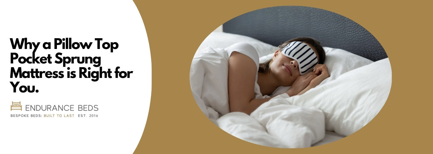 Why a pillow top pocket sprung mattress is right for you